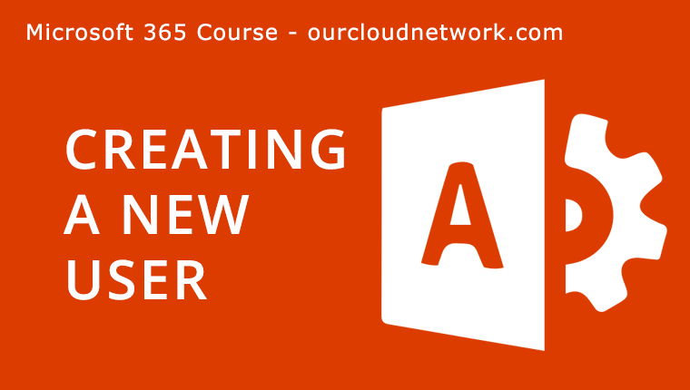 how-to-create-a-new-user-in-the-microsoft-365-admin-portal-our-cloud