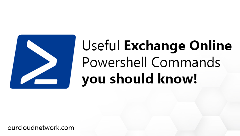 the-most-useful-exchange-online-powershell-commands-you-should-know