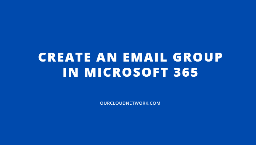 How To Create An Email Group In Microsoft 365