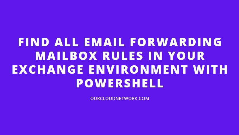 how-to-get-mailbox-forwarding-rules-with-powershell-in-exchange-online