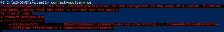 How To Fix The Term 'Connect-MsolService' Is Not Recognized