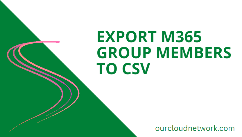 how-to-export-m365-group-members-with-microsoft-graph-powershell