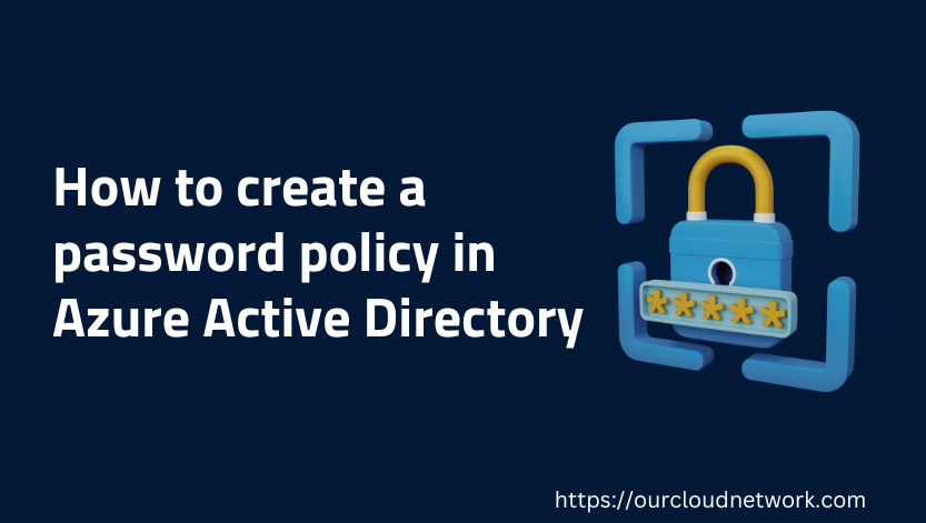 how-to-create-a-password-policy-in-azure-active-directory