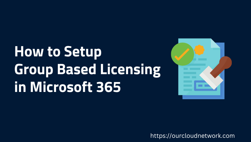 How to Setup Group Based Licensing in Microsoft 365