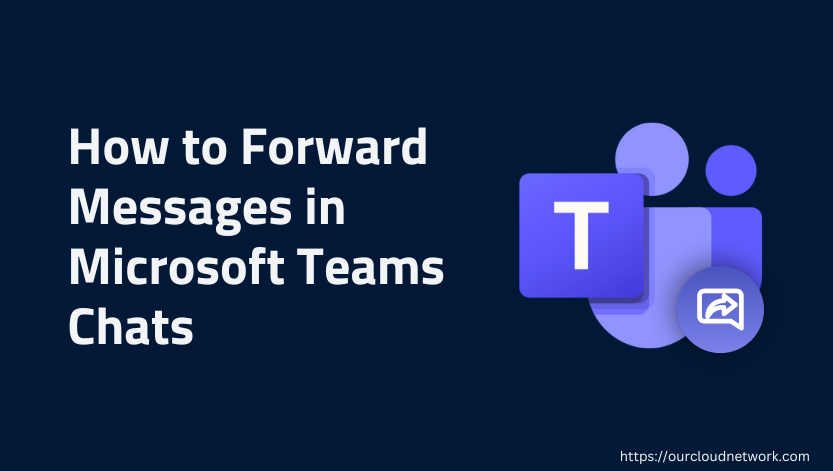 How to Forward Messages in Microsoft Teams Chats